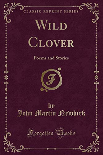 9781331123255: Wild Clover: Poems and Stories (Classic Reprint)