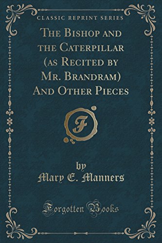 Beispielbild fr The Bishop and the Caterpillar as Recited by Mr Brandram And Other Pieces Classic Reprint zum Verkauf von PBShop.store US