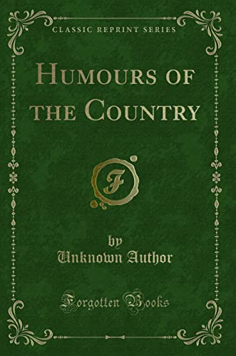 Beispielbild fr Humours of the Country (Classic Reprint) zum Verkauf von WorldofBooks