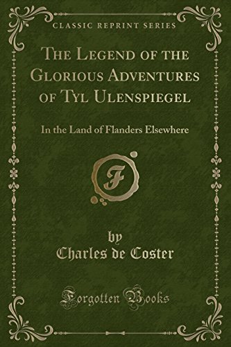 Stock image for The Legend of the Glorious Adventures of Tyl Ulenspiegel In the Land of Flanders Elsewhere Classic Reprint for sale by PBShop.store US