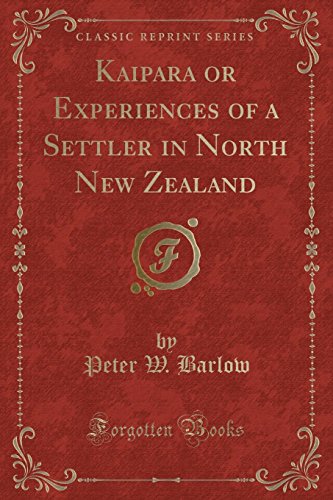 Stock image for Kaipara or Experiences of a Settler in North New Zealand Classic Reprint for sale by PBShop.store US