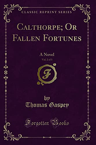 Imagen de archivo de Calthorpe Or Fallen Fortunes, Vol 2 of 3 A Novel Classic Reprint a la venta por PBShop.store US