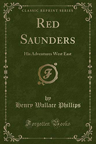 Beispielbild fr Red Saunders : His Adventures West East (Classic Reprint) zum Verkauf von Buchpark