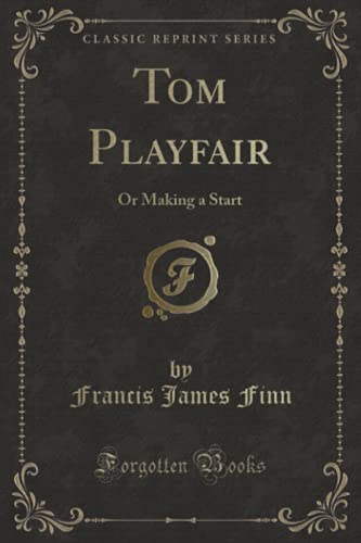 9781331133421: Tom Playfair (Classic Reprint): Or Making a Start: Or Making a Start (Classic Reprint)