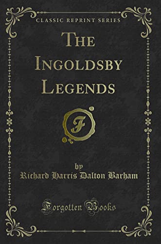 9781331134336: The Ingoldsby Legends (Classic Reprint)