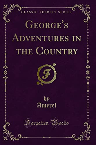 Stock image for George's Adventures in the Country Classic Reprint for sale by PBShop.store US