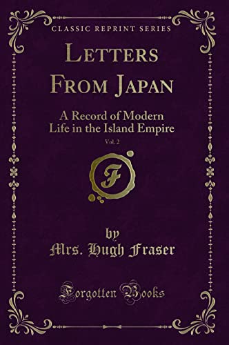 Stock image for Letters From Japan, Vol 2 A Record of Modern Life in the Island Empire Classic Reprint for sale by PBShop.store UK