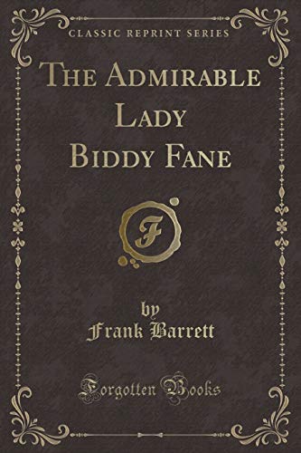 Imagen de archivo de The Admirable Lady Biddy Fane Classic Reprint a la venta por PBShop.store US