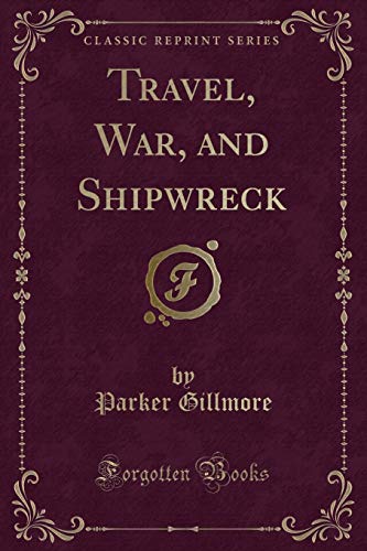 Beispielbild fr Travel, War, and Shipwreck (Classic Reprint) zum Verkauf von Buchpark