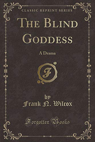 Imagen de archivo de The Blind Goddess A Drama Classic Reprint a la venta por PBShop.store US