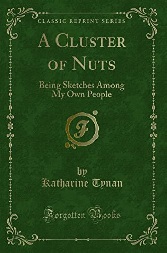 Stock image for A Cluster of Nuts Being Sketches Among My Own People Classic Reprint for sale by PBShop.store US