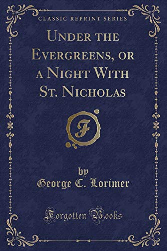 Stock image for Under the Evergreens, or a Night With St Nicholas Classic Reprint for sale by PBShop.store US