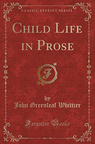 9781331148289: Child Life in Prose (Classic Reprint)