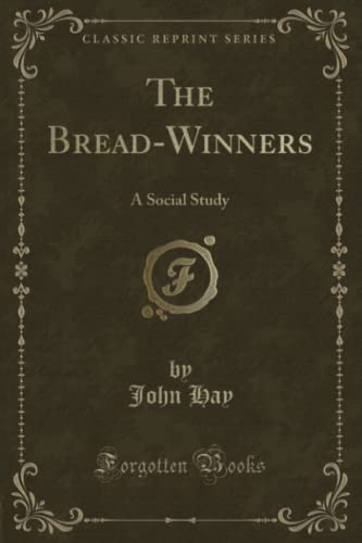 9781331149194: The Bread-Winners (Classic Reprint): A Social Study: A Social Study (Classic Reprint)