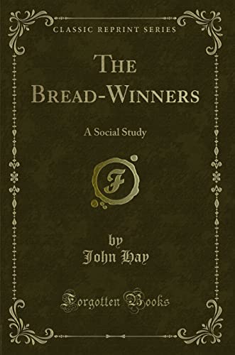9781331149194: The Bread-Winners (Classic Reprint): A Social Study