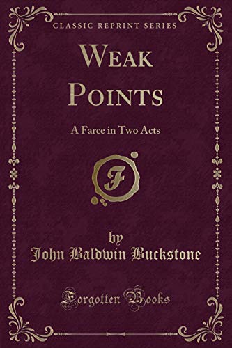 Stock image for Weak Points A Farce in Two Acts Classic Reprint for sale by PBShop.store US