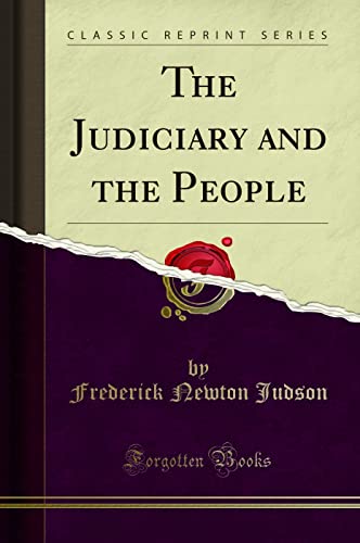 Stock image for The Judiciary and the People Classic Reprint for sale by PBShop.store US