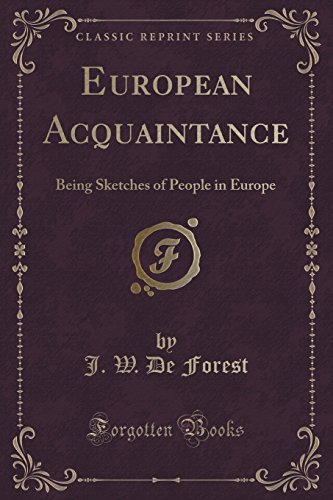 Stock image for European Acquaintance Being Sketches of People in Europe Classic Reprint for sale by PBShop.store US