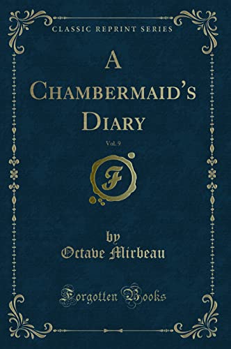9781331155478: A Chambermaid's Diary, Vol. 9 (Classic Reprint)
