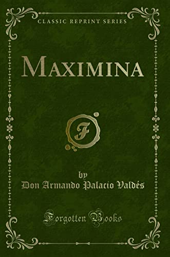 Beispielbild fr Maximina (Classic Reprint) zum Verkauf von Buchpark