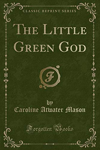 9781331156758: The Little Green God (Classic Reprint)