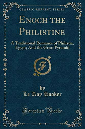 Stock image for Enoch the Philistine A Traditional Romance of Philistia, Egypt And the Great Pyramid Classic Reprint for sale by PBShop.store US