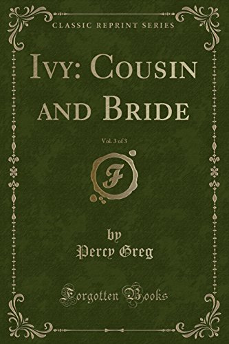 Stock image for Ivy Cousin and Bride, Vol 3 of 3 Classic Reprint for sale by PBShop.store US