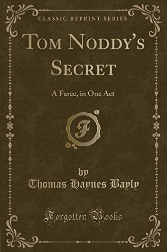 9781331164142: Tom Noddy's Secret: A Farce, in One Act (Classic Reprint)