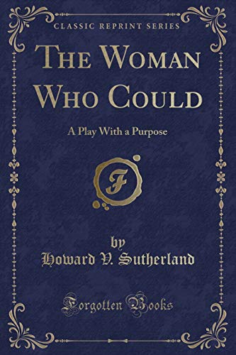 Stock image for The Woman Who Could A Play With a Purpose Classic Reprint for sale by PBShop.store US