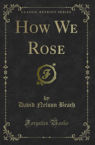 Stock image for How We Rose Classic Reprint for sale by PBShop.store US