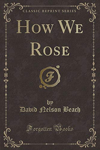 9781331166207: How We Rose (Classic Reprint)
