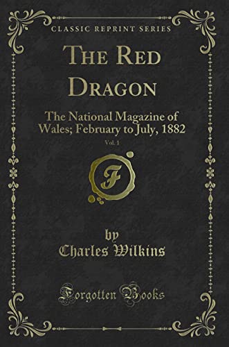 Beispielbild fr The Red Dragon, Vol. 1 : The National Magazine of Wales; February to July, 1882 (Classic Reprint) zum Verkauf von Buchpark