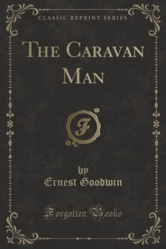 9781331168072: The Caravan Man (Classic Reprint)
