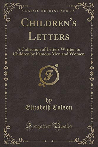 Stock image for Children's Letters A Collection of Letters Written to Children by Famous Men and Women Classic Reprint for sale by PBShop.store US