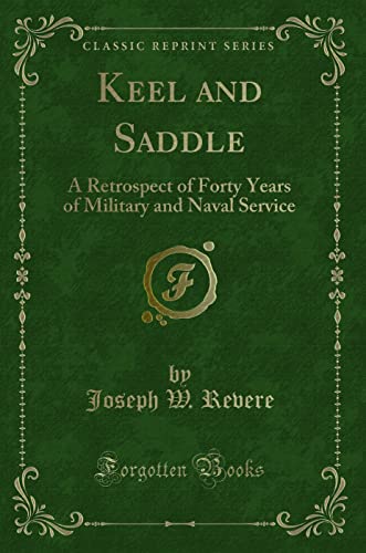 9781331169536: Keel and Saddle: A Retrospect of Forty Years of Military and Naval Service (Classic Reprint)