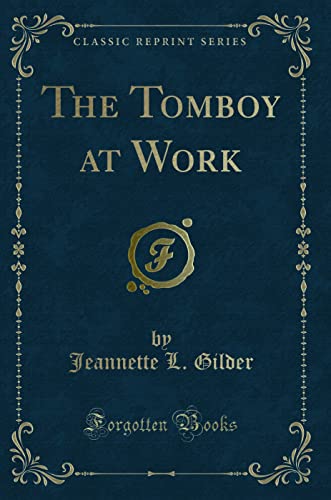 Stock image for The Tomboy at Work Classic Reprint for sale by PBShop.store US