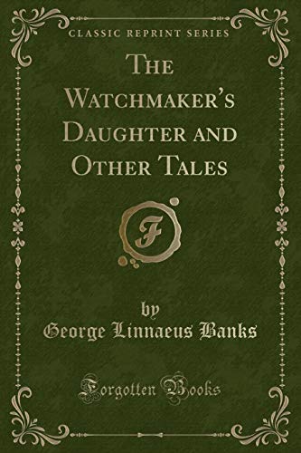 Beispielbild fr The Watchmaker's Daughter and Other Tales (Classic Reprint) zum Verkauf von Buchpark