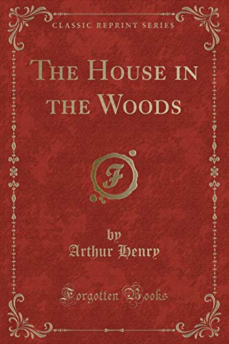 Beispielbild fr The House in the Woods Classic Reprint zum Verkauf von PBShop.store US
