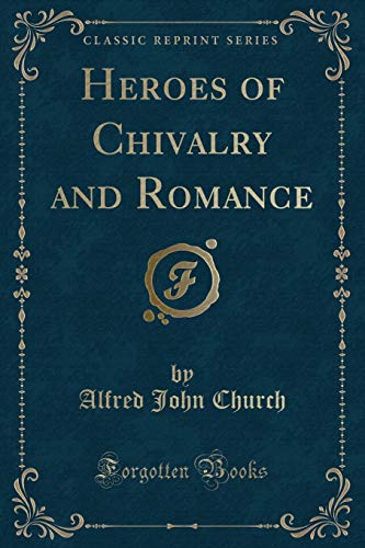Beispielbild fr Heroes of Chivalry and Romance (Classic Reprint) zum Verkauf von Buchpark