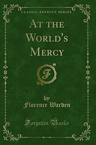 Imagen de archivo de At the World's Mercy Classic Reprint a la venta por PBShop.store US