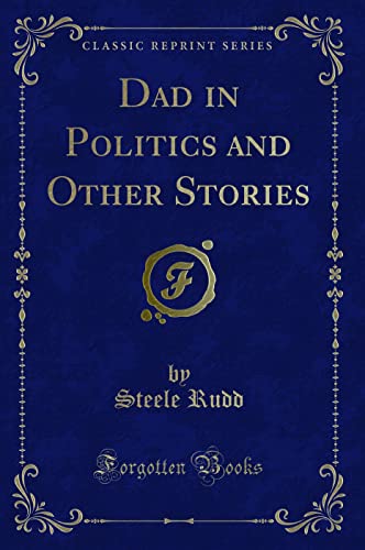 Stock image for Dad in Politics and Other Stories Classic Reprint for sale by PBShop.store US