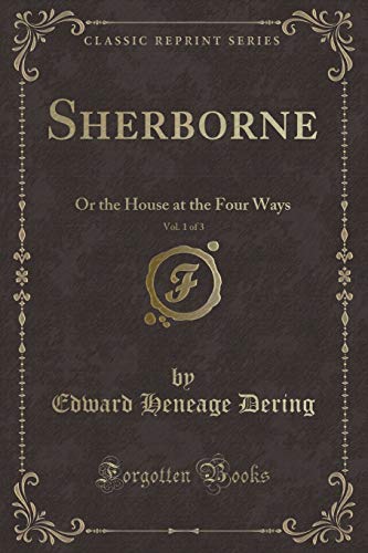 Beispielbild fr Sherborne, Vol. 1 of 3: Or the House at the Four Ways (Classic Reprint) zum Verkauf von Bookmonger.Ltd