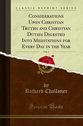 9781331190325: Considerations Upon Christian Truths and Christian Duties Digested Into Meditations for Every Day in the Year, Vol. 2 (Classic Reprint)