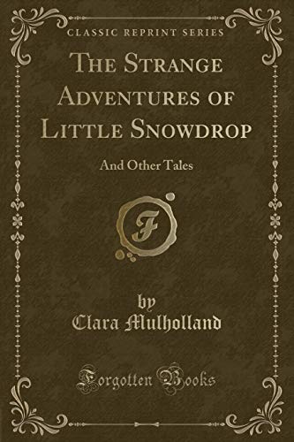 Stock image for The Strange Adventures of Little Snowdrop And Other Tales Classic Reprint for sale by PBShop.store US