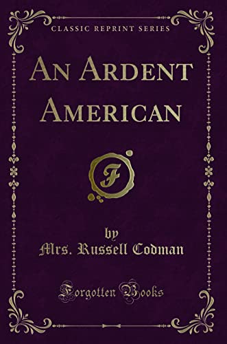 9781331196945: An Ardent American (Classic Reprint)