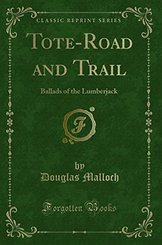 Stock image for ToteRoad and Trail Ballads of the Lumberjack Classic Reprint for sale by PBShop.store US