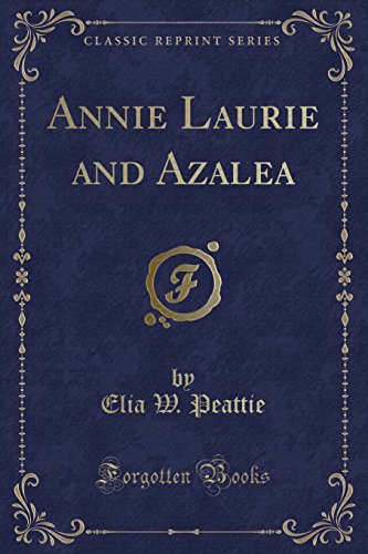 Stock image for Annie Laurie and Azalea (Classic Reprint) (Paperback) for sale by Book Depository International