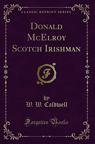 9781331202059: Donald McElroy Scotch Irishman (Classic Reprint)