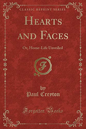 9781331202882: Hearts and Faces: Or, Home-Life Unveiled (Classic Reprint)