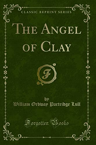 Stock image for The Angel of Clay Classic Reprint for sale by PBShop.store US